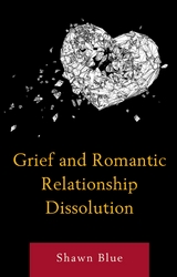 Grief and Romantic Relationship Dissolution -  Shawn Blue