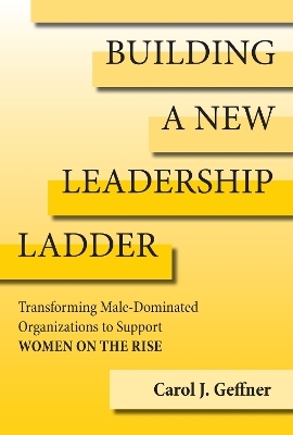 Building A New Leadership Ladder - Carol J. Geffner