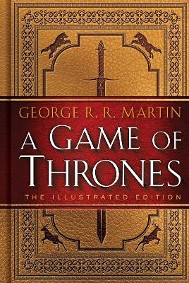 A Game of Thrones: The Illustrated Edition - George R. R. Martin