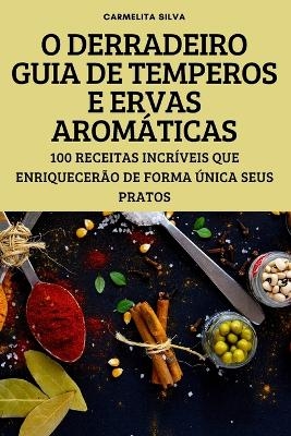 O Derradeiro Guia de Temperos E Ervas Aromáticas
