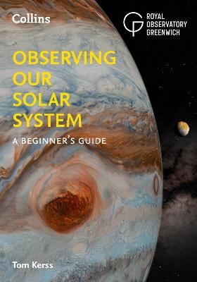 Observing our Solar System - Tom Kerss,  Collins Astronomy