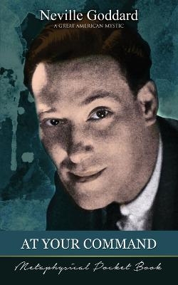 At Your Command ( Metaphysical Pocket Book ) - Neville Goddard