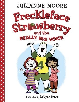 Freckleface Strawberry and the Really Big Voice - Julianne Moore