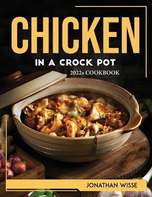 Chicken in a Crock Pot -  Jonathan Wisse