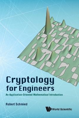Cryptology For Engineers: An Application-oriented Mathematical Introduction