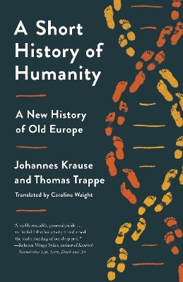 A Short History of Humanity - Johannes Krause, Thomas Trappe