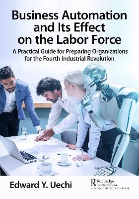 Business Automation and Its Effect on the Labor Force - Edward Uechi