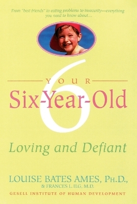 Your Six-Year-Old - Louise Bates Ames, Frances L. Ilg