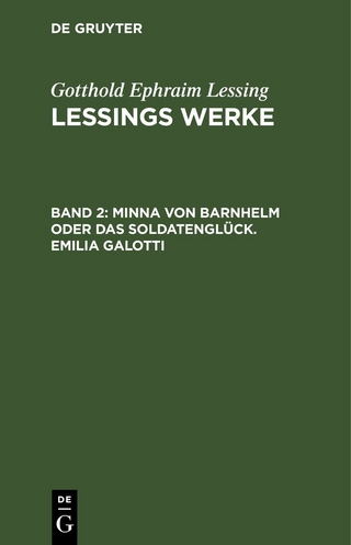 Gotthold Ephraim Lessing: Lessings Werke / Minna von Barnhelm oder das Soldatenglück. Emilia Galotti