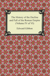 The History of the Decline and Fall of the Roman Empire (Volume IV of VI) - Edward Gibbon