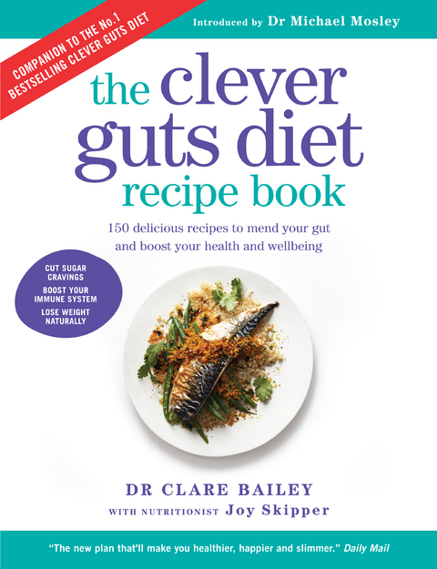 Clever Guts Diet Recipe Book -  Dr Clare Bailey Mosley