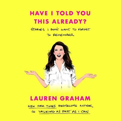 Have I Told You This Already? - Lauren Graham