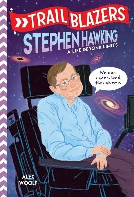 Trailblazers: Stephen Hawking - Alex Woolf