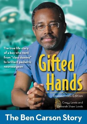 Gifted Hands, Revised Kids Edition - Gregg Lewis, Deborah Shaw Lewis