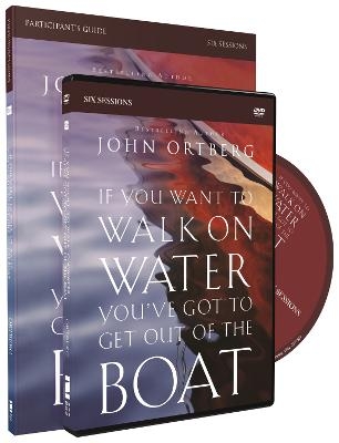 If You Want to Walk on Water, You've Got to Get Out of the Boat Participant's Guide with DVD - John Ortberg