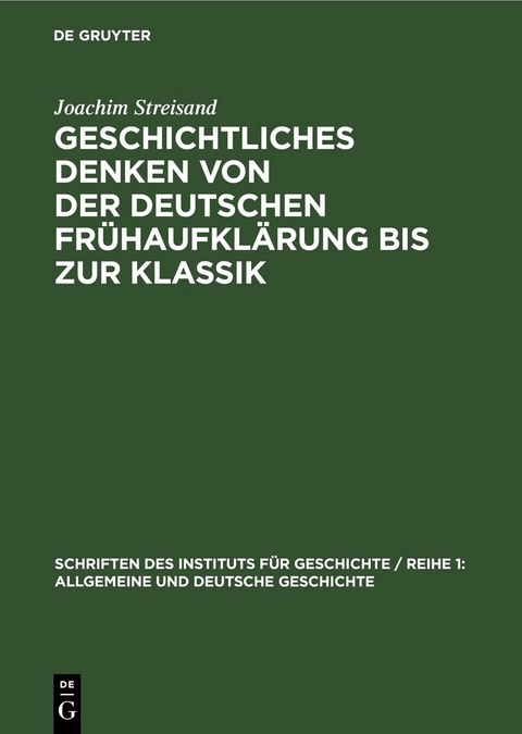 Geschichtliches Denken von der deutschen Fr&uuml;haufkl&auml;rung bis zur Klassik - Joachim Streisand