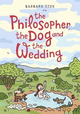 The Philosopher, the Dog and the Wedding - Barbara Stok