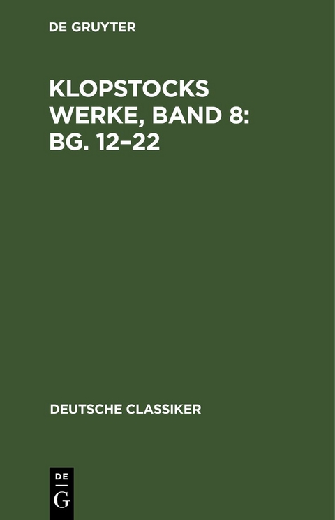 Klopstocks Werke, Band 8: Bg. 12&ndash;22