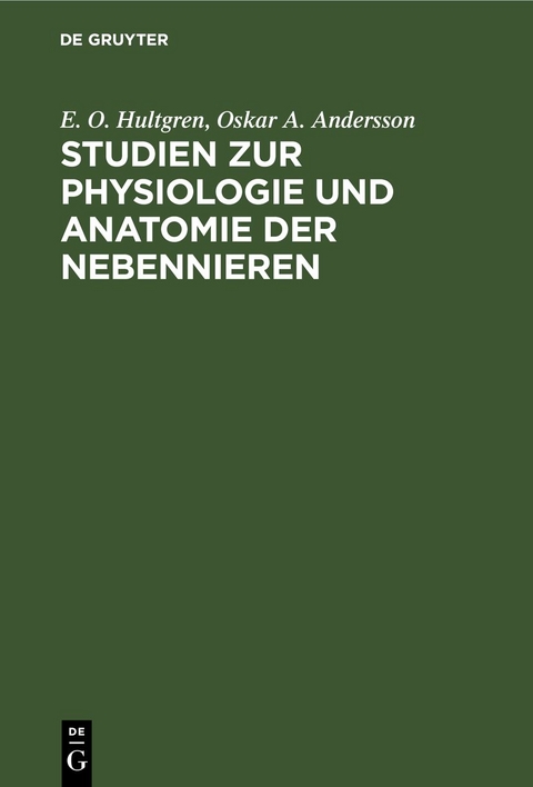 Studien zur Physiologie und Anatomie der Nebennieren - E. O. Hultgren, Oskar A. Andersson