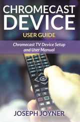 Chromecast Device User Guide - Joseph Joyner