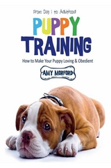 Puppy Training: From Day 1 to Adulthood - Amy Morford