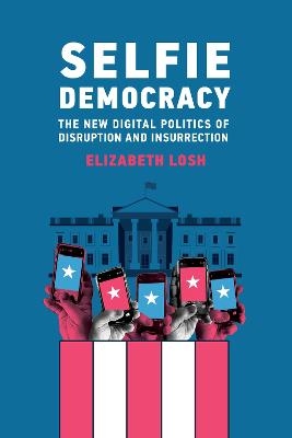 Selfie Democracy - Elizabeth Losh