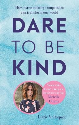 Dare to be Kind - Lizzie Velasquez