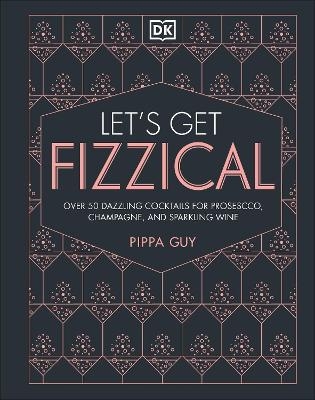 Let's Get Fizzical - Pippa Guy