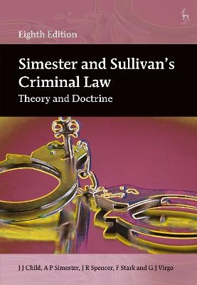 Simester and Sullivan&rsquo;s Criminal Law - Dr J J Child, Professor A P Simester, J R Spencer, Dr F Stark, G J Virgo