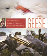 Modern Homesteader's Guide to Keeping Geese -  Kirsten Lie-Nielsen
