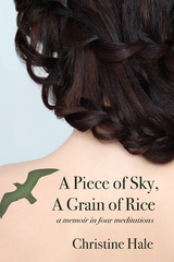 A Piece of Sky, A Grain of Rice - Christine Hale