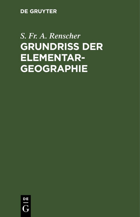 Grundri&szlig; der Elementar-Geographie - S. Fr. A. Renscher