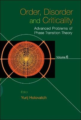 Order, Disorder And Criticality: Advanced Problems Of Phase Transition Theory - Volume 6 - 