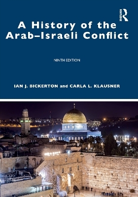 A History of the Arab&ndash;Israeli Conflict - Ian J. Bickerton, Carla L. Klausner