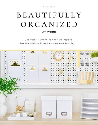 Beautifully Organized at Work - Nikki Boyd