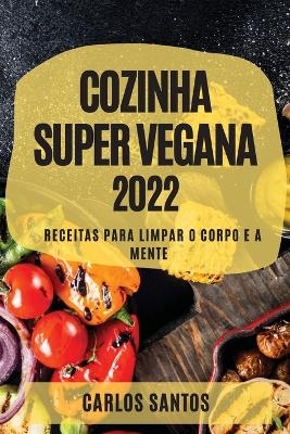 Cozinha Super Vegana 2022 - Carlos Santos