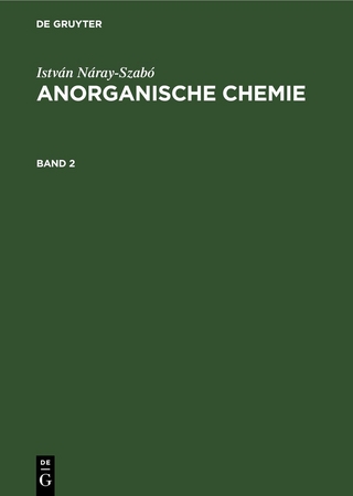 István Náray-Szabó: Anorganische Chemie / István Náray-Szabó: Anorganische Chemie. Band 2