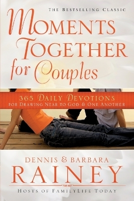 Moments Together for Couples &ndash; 365 Daily Devotions for Drawing Near to God & One Another - Dennis Rainey, Barbara Rainey
