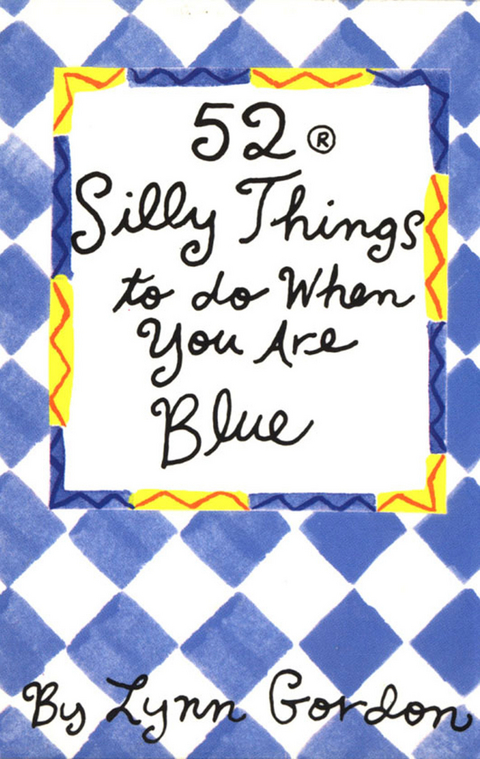 52 Series: Silly Things to Do When You Are Blue -  Lynn Gordon