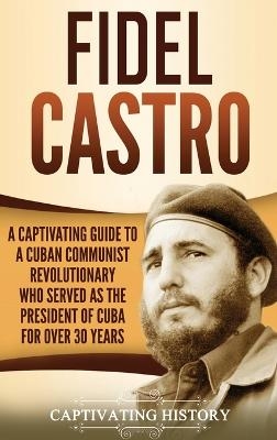 Fidel Castro - Captivating History