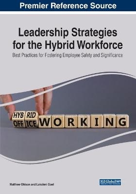 Leadership Strategies for the Hybrid Workforce: Best Practices for Fostering Employee Safety and Significance