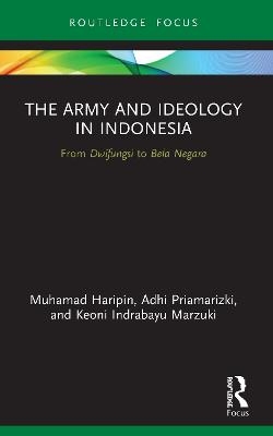 The Army and Ideology in Indonesia - Muhamad Haripin, Adhi Priamarizki, Keoni Indrabayu Marzuki