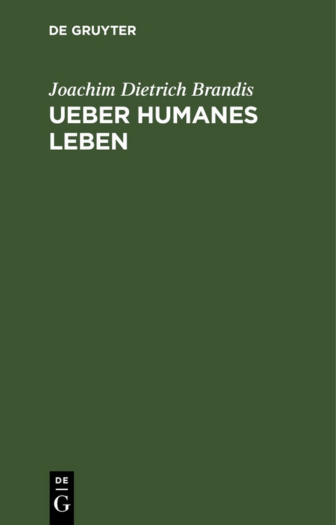 Ueber humanes Leben - Joachim Dietrich Brandis