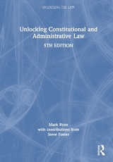Unlocking Constitutional and Administrative Law - Ryan, Mark; Foster, Steve