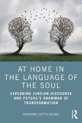 At Home In The Language Of The Soul - Josephine Evetts-Secker