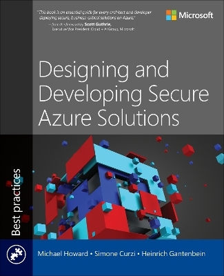 Designing and Developing Secure Azure Solutions - Michael Howard, Simone Curzi, Heinrich Gantenbein