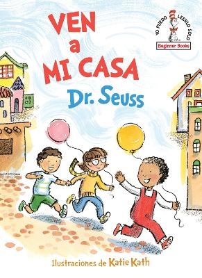 Ven a mi casa (Come Over to My House Spanish Edition) -  Dr. Seuss