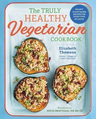 The Truly Healthy Vegetarian Cookbook