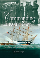 Commanding Lincoln's Navy - Stephen Taaffe