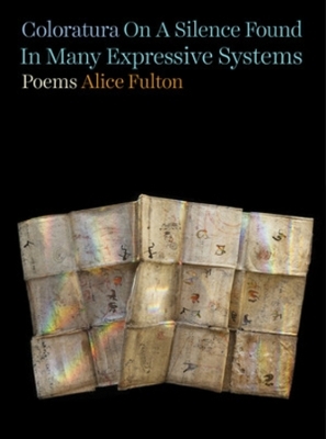 Coloratura On A Silence Found In Many Expressive Systems - Alice Fulton